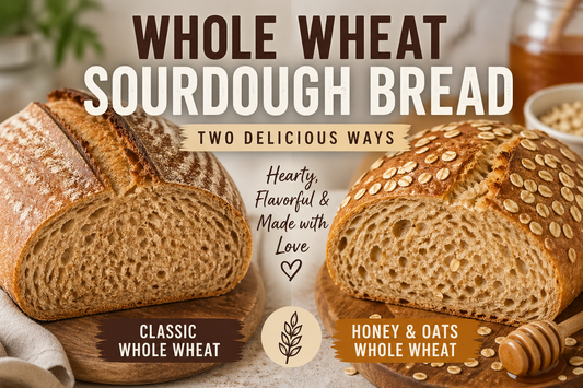 Whole Wheat Sourdough Bread (2 Ways!) Classic + Honey Oat
